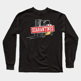 forklift of quarantined Long Sleeve T-Shirt